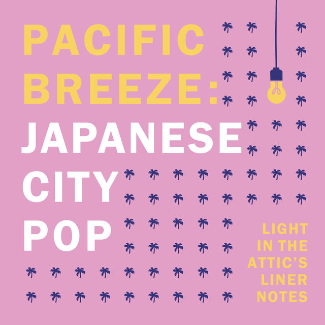 Light in the Attic Liner Notes: Pacific Breeze