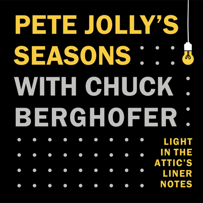 Liner Notes: Pete Jolly’s Seasons with Chuck Berghofer