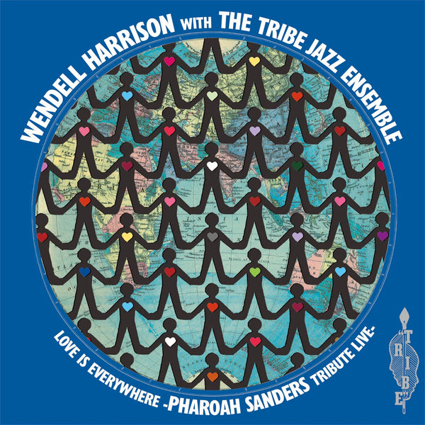 Wendell Harrison & The Tribe Jazz Ensemble | Love is Every Where