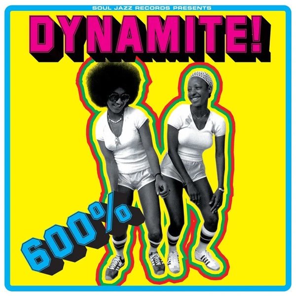 Soul Jazz Records presents | 600% DYNAMITE! Ska, Soul, Rocksteady
