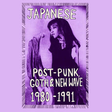 Japanese Post-Punk, Goth & New Wave, 1980-1991, Pt. I