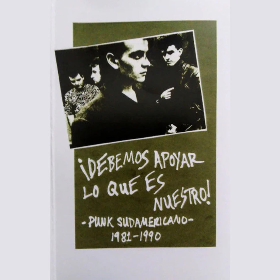 ¡Debemos Apoyar Lo Que Es Nuestro! Punk Sudamericano, 1981-1990