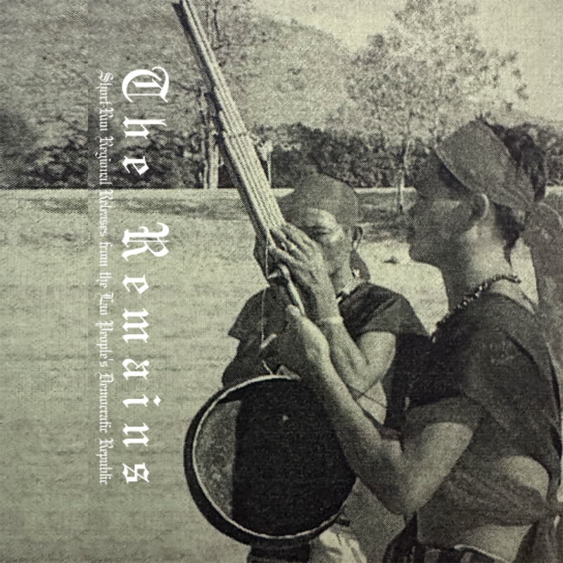 The Remains: Short-Run Regional Releases from the Lao People's Democratic Republic