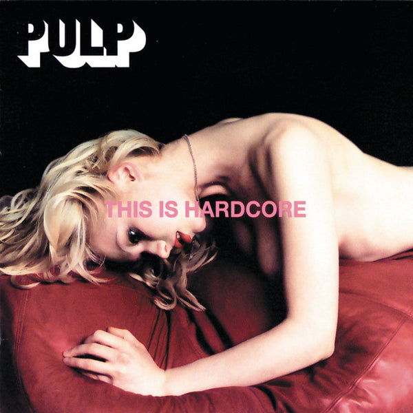 Pulp | This Is Hardcore – Light in the Attic