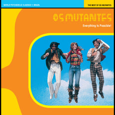 Everything Is Possible! The Best of Os Mutantes - World Psychedelic Classics 1