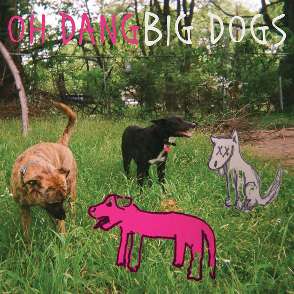 Oh Dang | Big Dogs