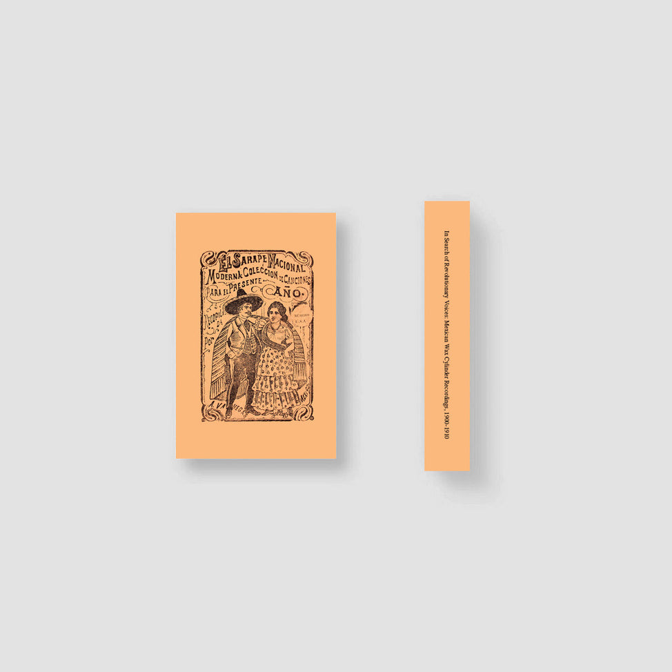 In Search of Revolutionary Voices: Mexican Wax Cylinder Recordings, 1900-1910