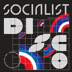 Socialist Disco: Dancing Behind Yugoslavia's Velvet Curtain 1977-1987