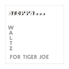 Waltz For Tiger Joe: Complete Recordings