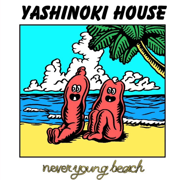 never young beach | YASHINOKI HOUSE – Light in the Attic