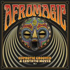 AfroMagic Vol.1 – Hypnotic Grooves & Ecstatic Moves: Deep Dancefloor Jams of African Disco, Funk, Boogie, Reggae & Proto House Music 1976-1981