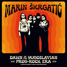Dawn Of The Yugoslavian Prog-Rock Era: Unreleased Radio Recordings 1970-1976